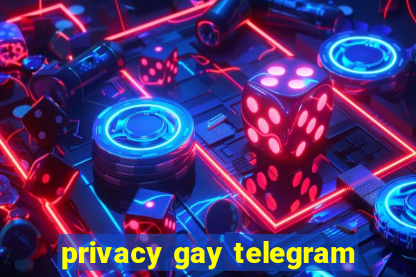 privacy gay telegram