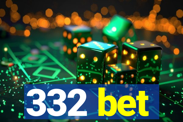 332 bet