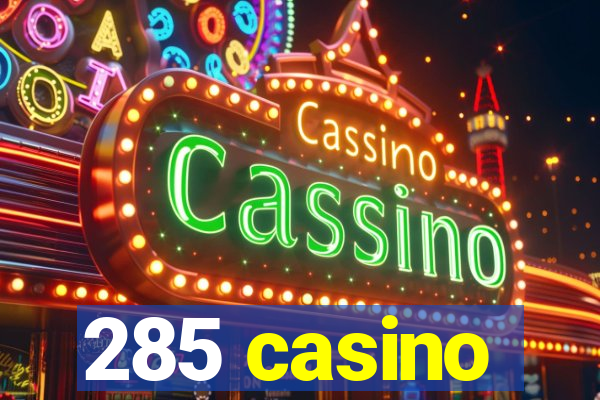 285 casino