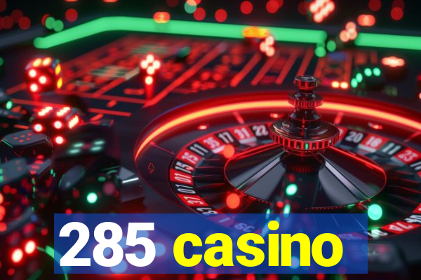 285 casino