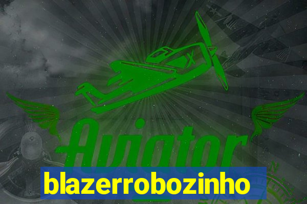 blazerrobozinho