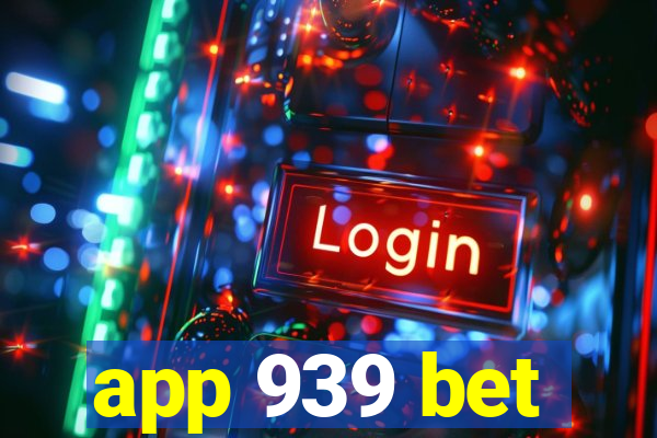 app 939 bet