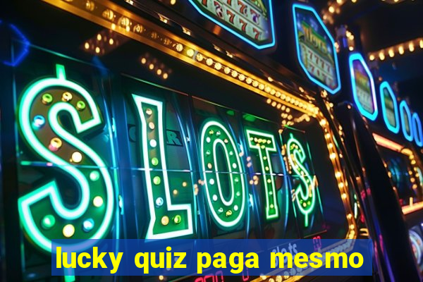 lucky quiz paga mesmo