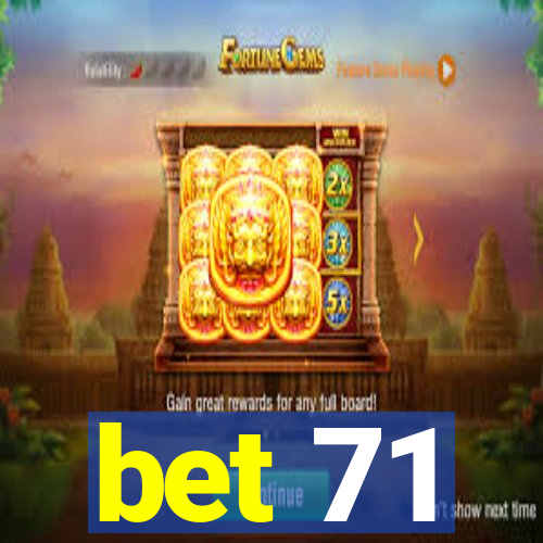 bet 71