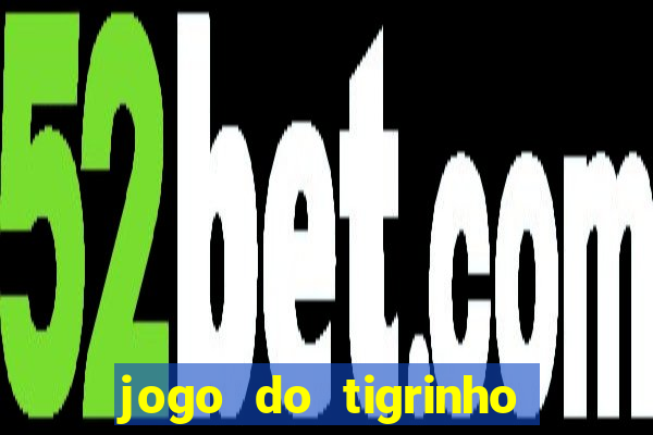 jogo do tigrinho gratis sem deposito