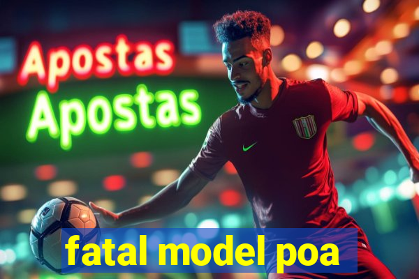 fatal model poa