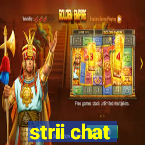 strii chat