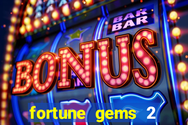 fortune gems 2 melhor horário para jogar