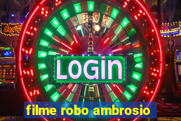 filme robo ambrosio