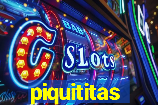 piquititas