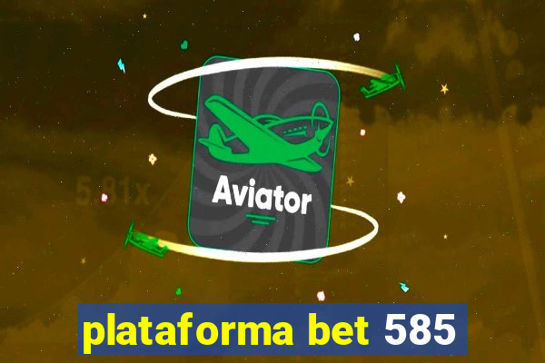 plataforma bet 585