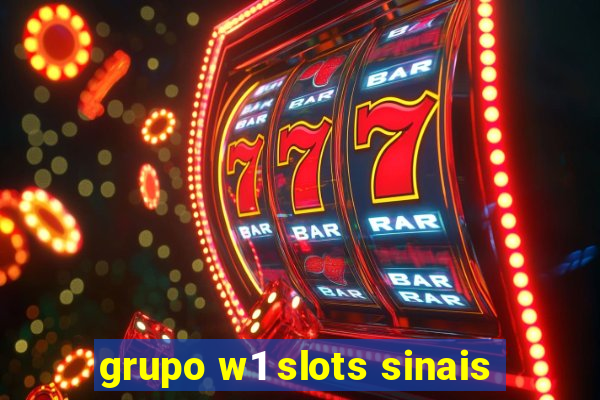 grupo w1 slots sinais