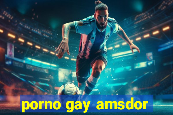 porno gay amsdor