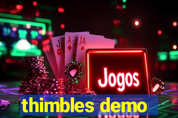 thimbles demo