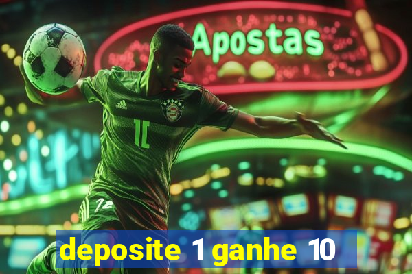 deposite 1 ganhe 10