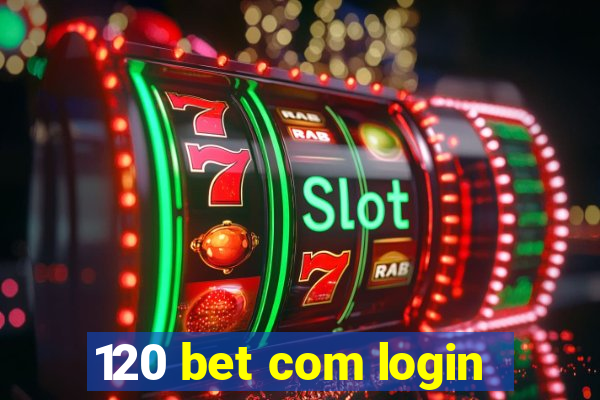 120 bet com login