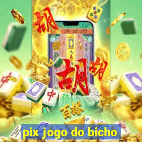 pix jogo do bicho