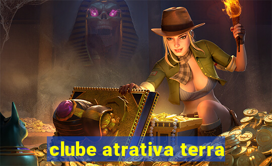 clube atrativa terra