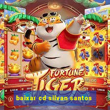 baixar cd silvan santos