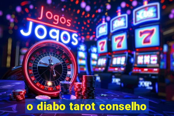 o diabo tarot conselho