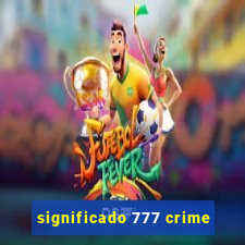 significado 777 crime