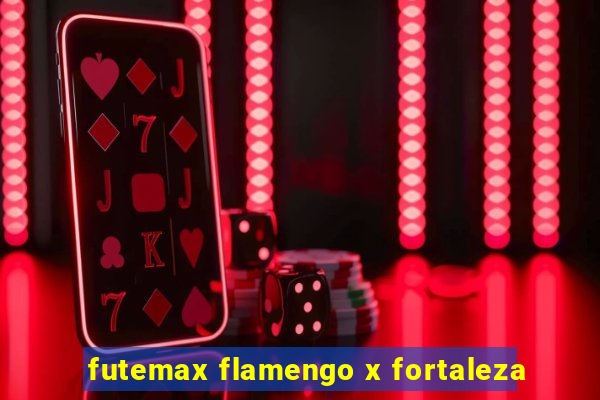 futemax flamengo x fortaleza