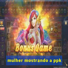 mulher mostrando a ppk