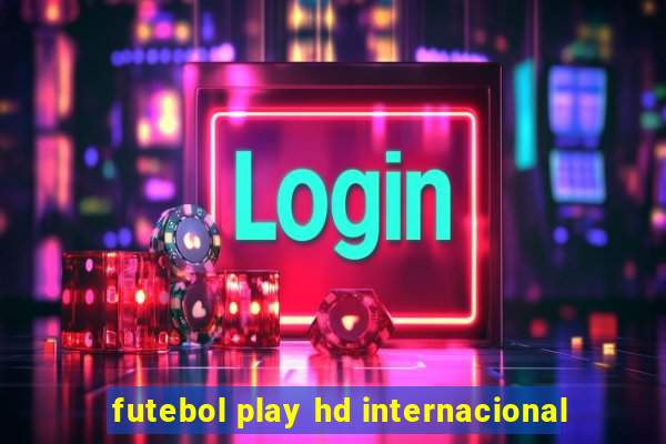 futebol play hd internacional