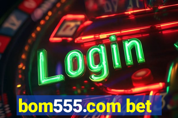 bom555.com bet