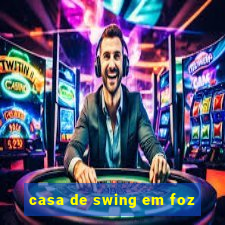 casa de swing em foz