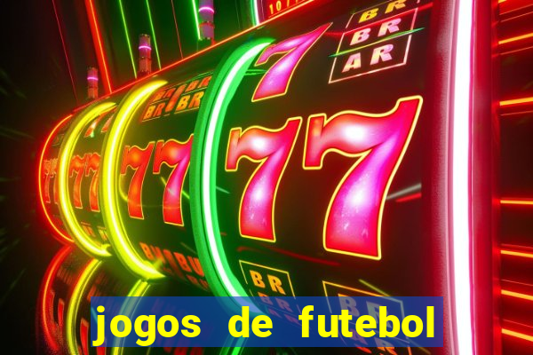 jogos de futebol com dinheiro infinito