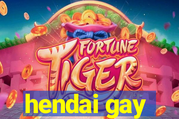 hendai gay