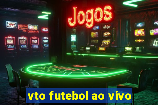 vto futebol ao vivo