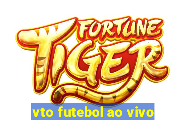 vto futebol ao vivo