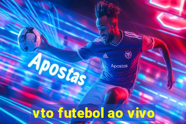 vto futebol ao vivo