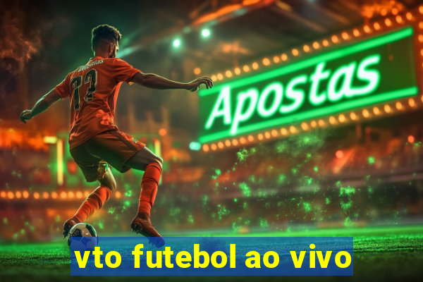 vto futebol ao vivo