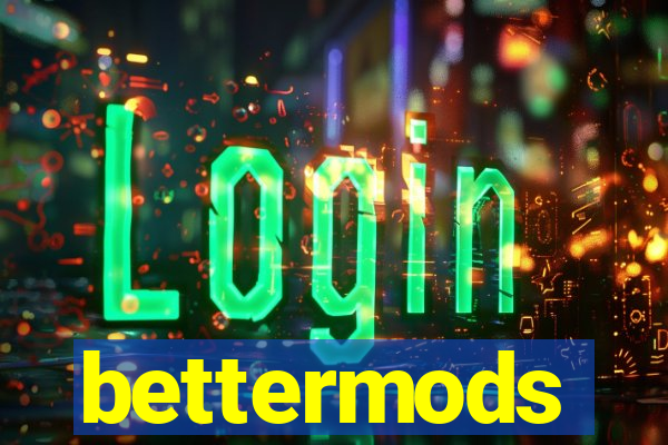 bettermods