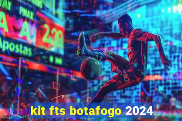 kit fts botafogo 2024