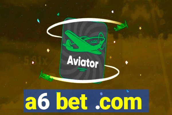 a6 bet .com