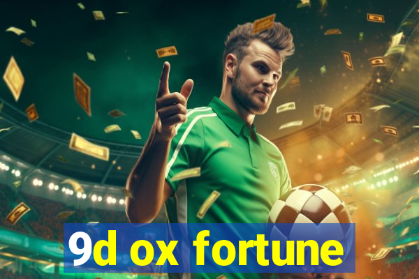 9d ox fortune