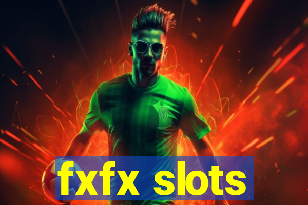 fxfx slots