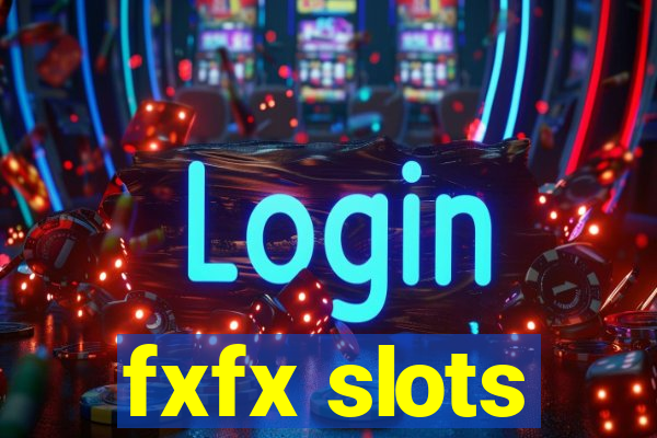 fxfx slots