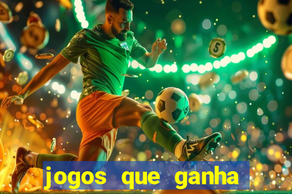 jogos que ganha dinheiro de verdade e rapido