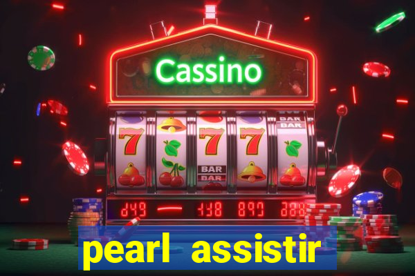 pearl assistir online megaflix