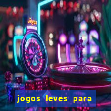 jogos leves para pc fraco blog