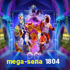 mega-sena 1804