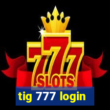 tig 777 login