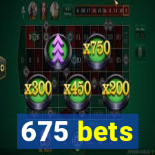 675 bets