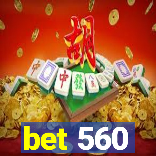 bet 560