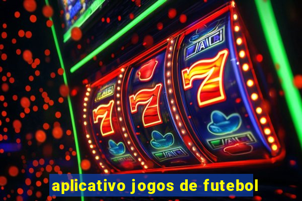 aplicativo jogos de futebol